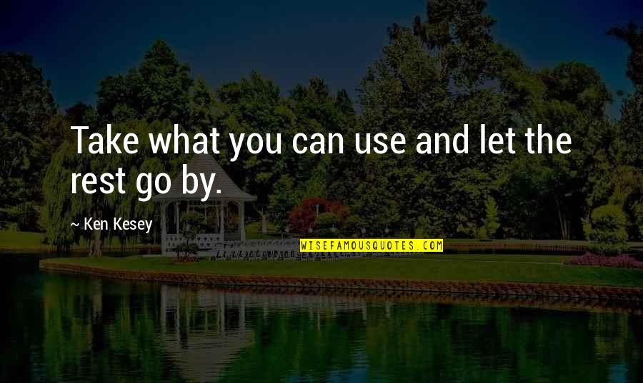 Kesey Quotes By Ken Kesey: Take what you can use and let the