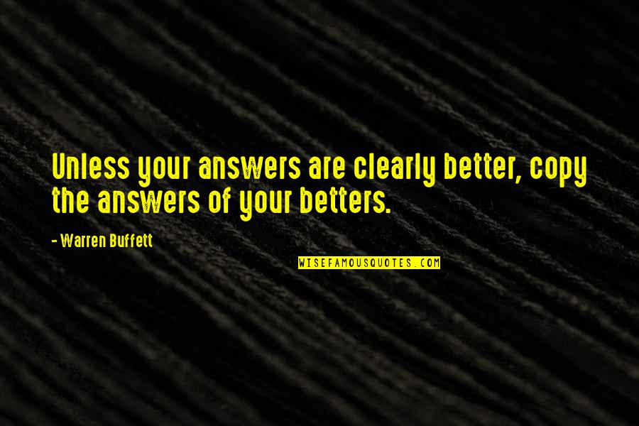 Keshavarz Associates Quotes By Warren Buffett: Unless your answers are clearly better, copy the
