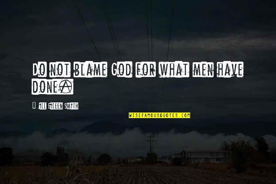 Keshet Quotes By Jill Eileen Smith: Do not blame God for what men have Keshet Quotes By Jill Eileen Smith: Do not blame God for what men have