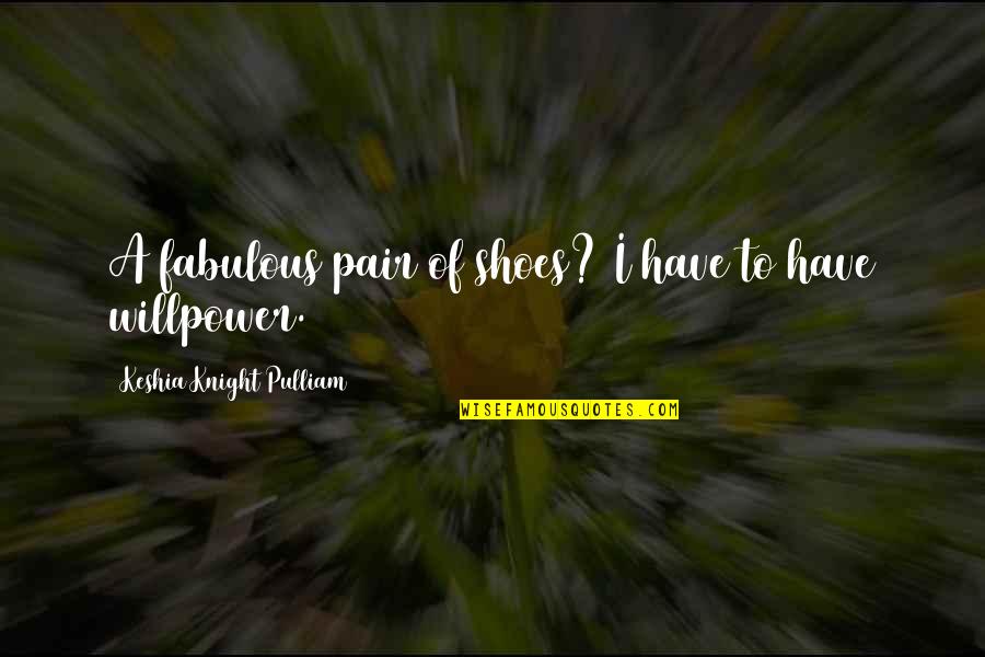 Keshia Pulliam Quotes By Keshia Knight Pulliam: A fabulous pair of shoes? I have to Keshia Pulliam Quotes By Keshia Knight Pulliam: A fabulous pair of shoes? I have to
