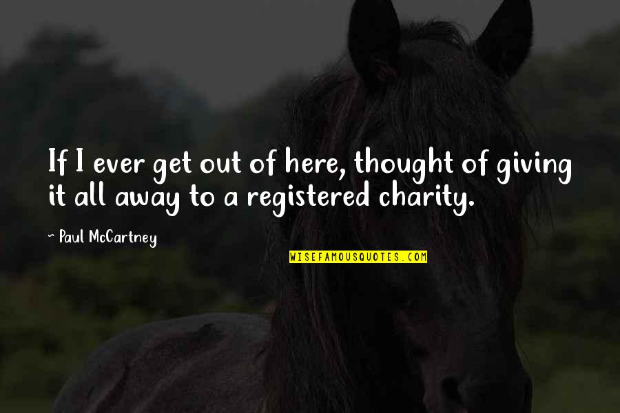 Keshishian Chiropractic Quotes By Paul McCartney: If I ever get out of here, thought