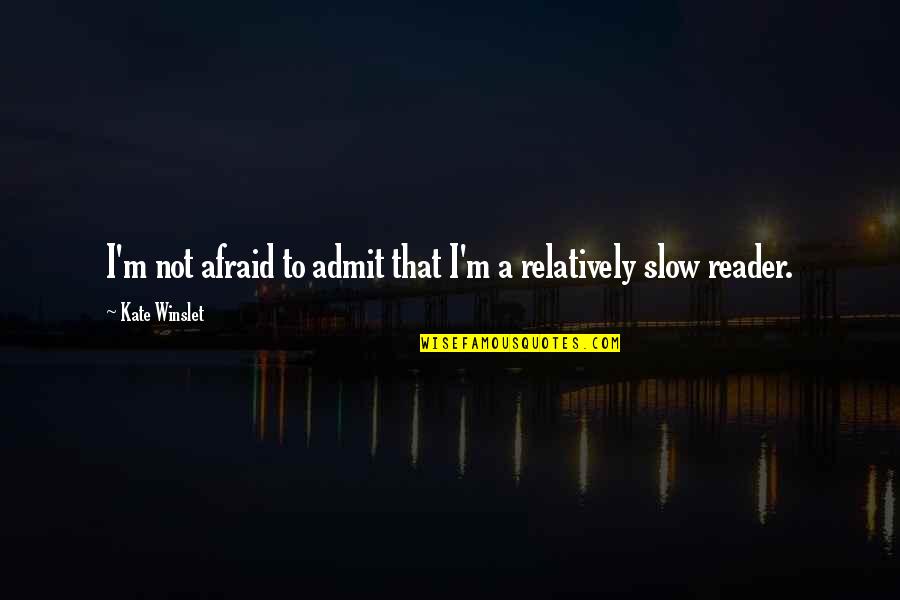 Keshwani Vocabulary Quotes By Kate Winslet: I'm not afraid to admit that I'm a