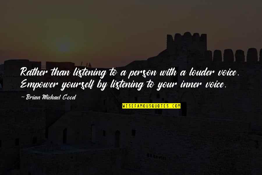 Kesian Quotes By Brian Michael Good: Rather than listening to a person with a Kesian Quotes By Brian Michael Good: Rather than listening to a person with a