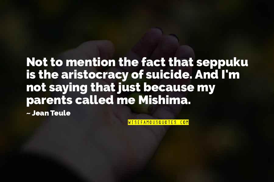 Kesibukan Penumpang Quotes By Jean Teule: Not to mention the fact that seppuku is