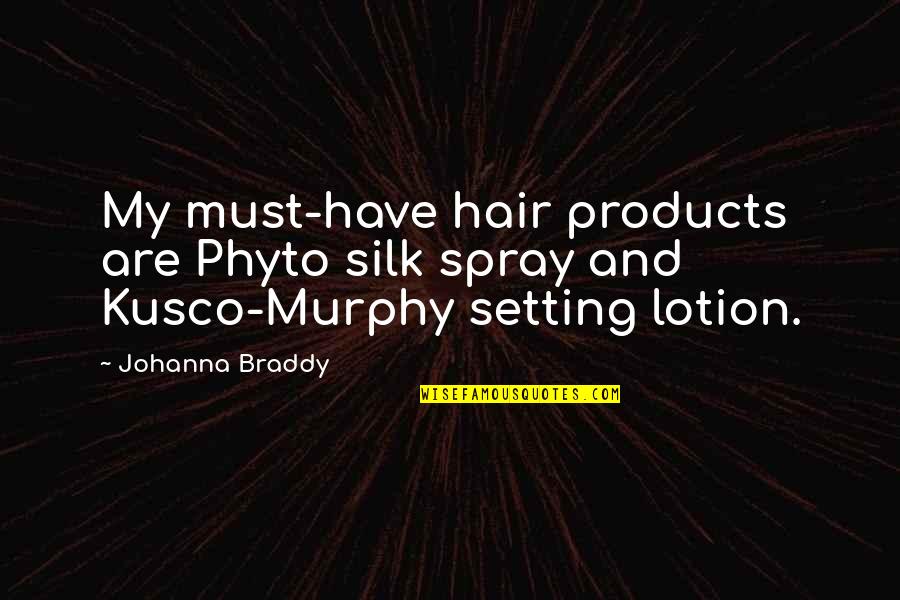Kesibukan Penumpang Quotes By Johanna Braddy: My must-have hair products are Phyto silk spray