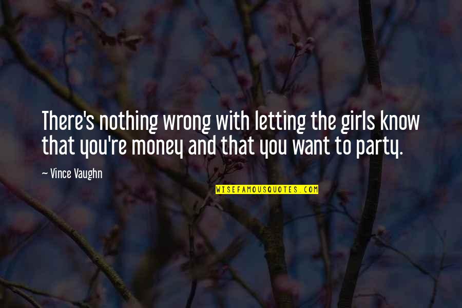 Kesibukan Penumpang Quotes By Vince Vaughn: There's nothing wrong with letting the girls know