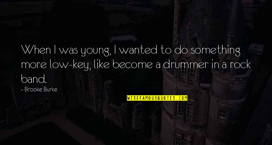 Kesinambungan In English Quotes By Brooke Burke: When I was young, I wanted to do Kesinambungan In English Quotes By Brooke Burke: When I was young, I wanted to do