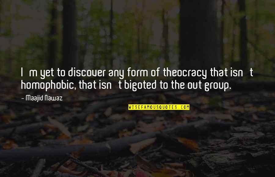 Kesinger Art Quotes By Maajid Nawaz: I'm yet to discover any form of theocracy Kesinger Art Quotes By Maajid Nawaz: I'm yet to discover any form of theocracy