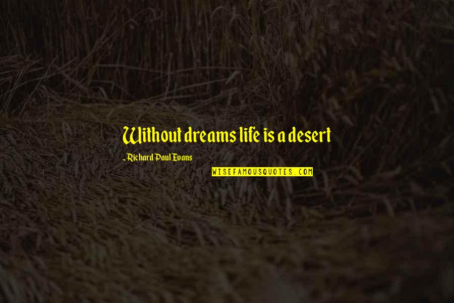 Kesintisiz Canli Quotes By Richard Paul Evans: Without dreams life is a desert