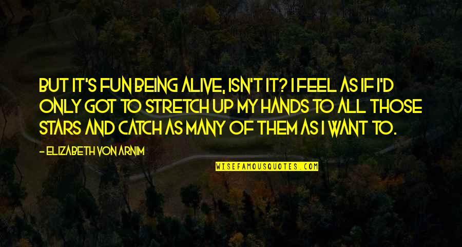 Kesmekes Siir Kitabinin Yazari Kimdir Quotes By Elizabeth Von Arnim: But it's fun being alive, isn't it? I Kesmekes Siir Kitabinin Yazari Kimdir Quotes By Elizabeth Von Arnim: But it's fun being alive, isn't it? I