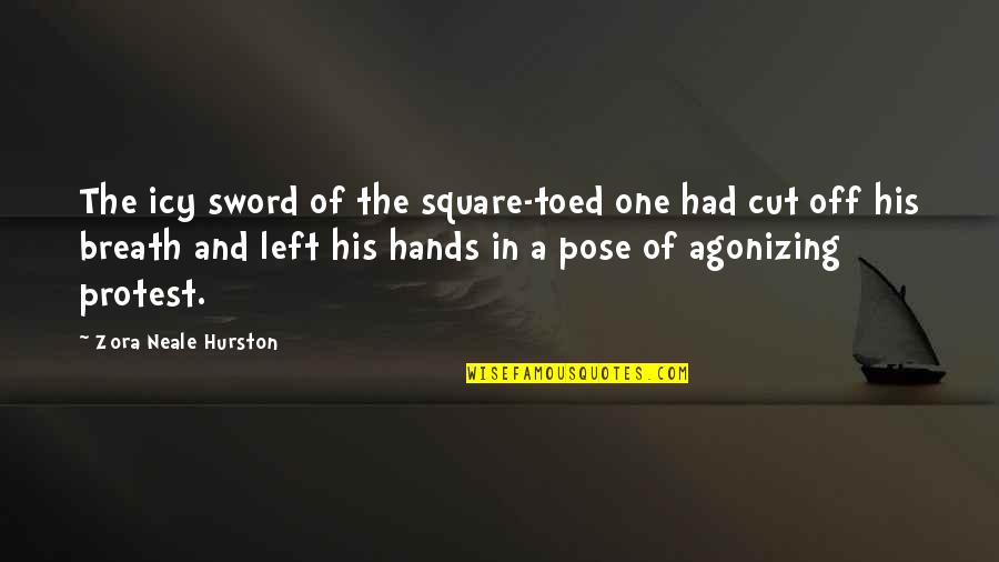 Kesripahan Quotes By Zora Neale Hurston: The icy sword of the square-toed one had