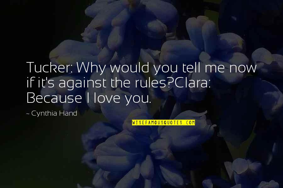 Kessaris Watch Quotes By Cynthia Hand: Tucker: Why would you tell me now if