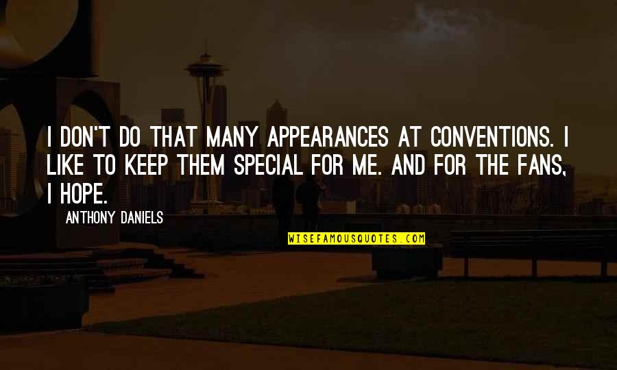 Kessas El Quotes By Anthony Daniels: I don't do that many appearances at conventions.