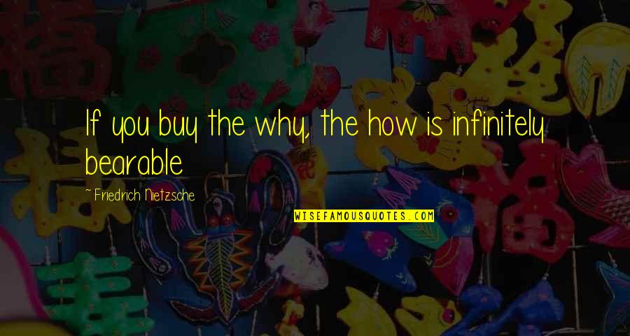 Kessa's Quotes By Friedrich Nietzsche: If you buy the why, the how is