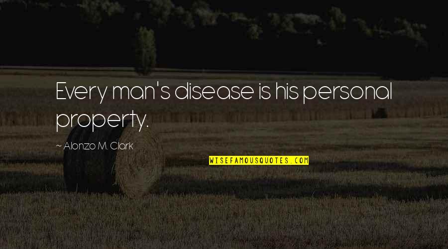 Kessel Run Quote Quotes By Alonzo M. Clark: Every man's disease is his personal property. Kessel Run Quote Quotes By Alonzo M. Clark: Every man's disease is his personal property.