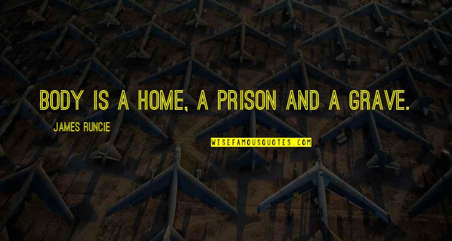 Kessel Run Quote Quotes By James Runcie: Body is a home, a prison and a Kessel Run Quote Quotes By James Runcie: Body is a home, a prison and a
