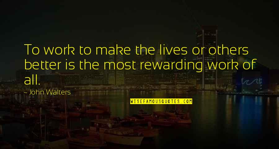 Kessell Lighting Quotes By John Walters: To work to make the lives or others