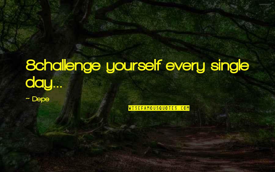 Kessen 2 Quotes By Depe: 8challenge yourself every single day...