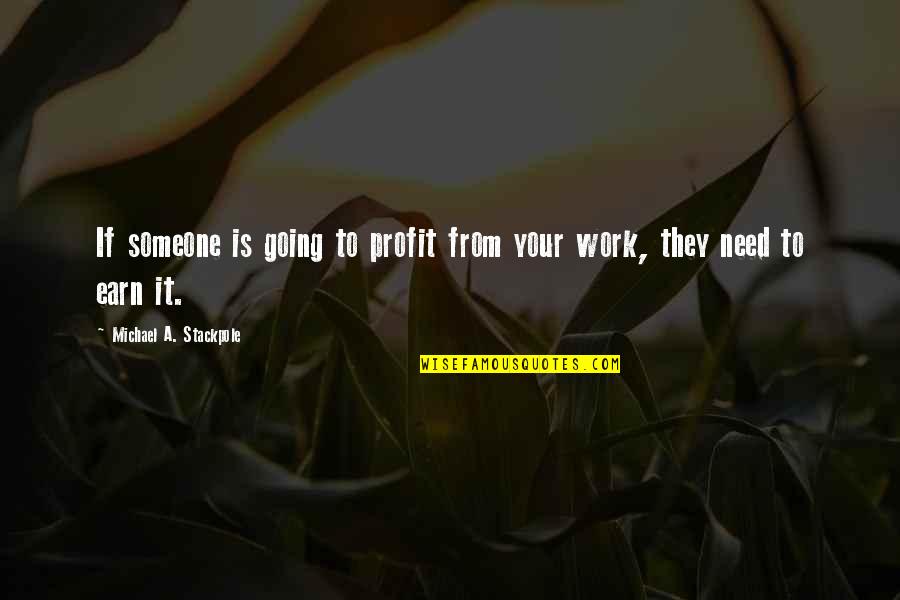 Kessian Quotes By Michael A. Stackpole: If someone is going to profit from your Kessian Quotes By Michael A. Stackpole: If someone is going to profit from your