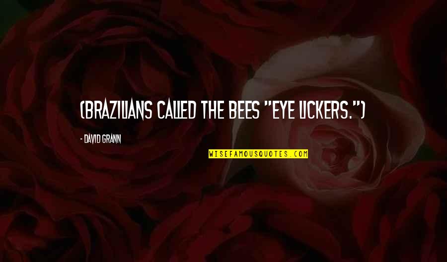 Kessie Transfermarkt Quotes By David Grann: (Brazilians called the bees "eye lickers.")