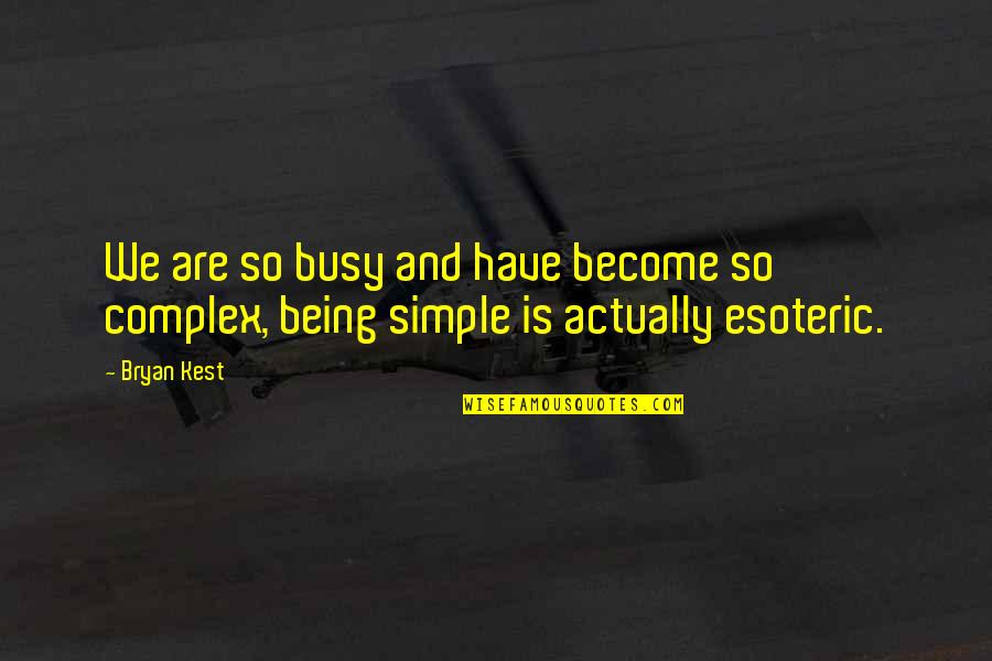Kest Quotes By Bryan Kest: We are so busy and have become so