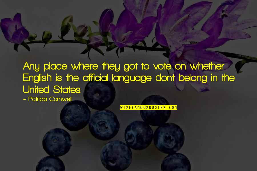 Kesukaan Bagi Quotes By Patricia Cornwell: Any place where they got to vote on