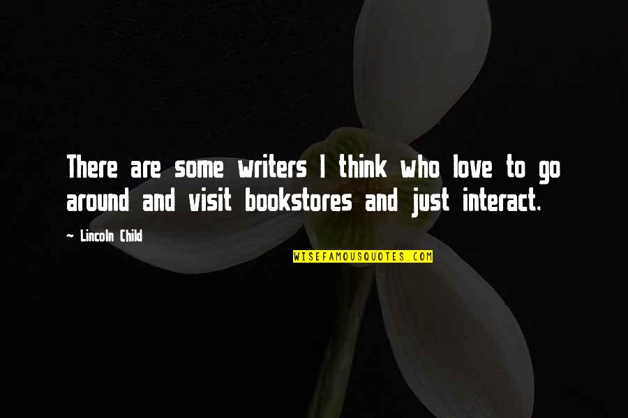 Kesukaan Dalam Quotes By Lincoln Child: There are some writers I think who love Kesukaan Dalam Quotes By Lincoln Child: There are some writers I think who love