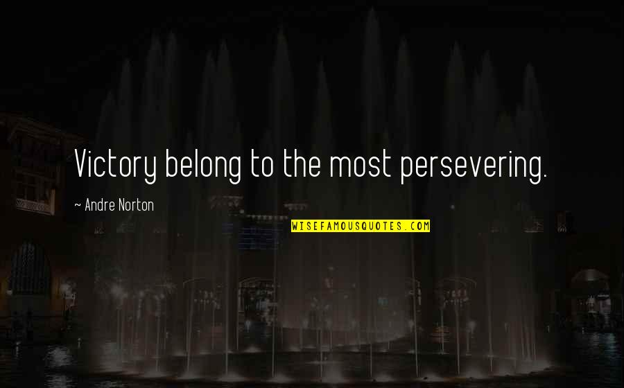 Keswani Gastroenterologist Quotes By Andre Norton: Victory belong to the most persevering.