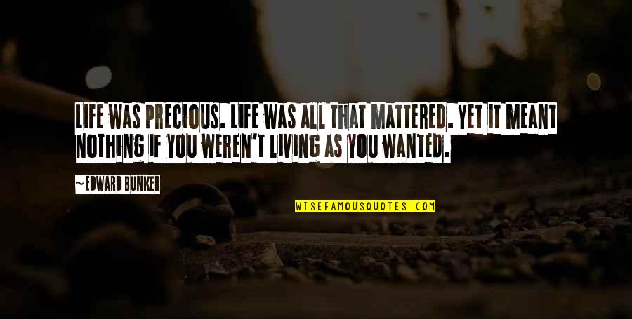 Ketakutan Terhadap Quotes By Edward Bunker: Life was precious. Life was all that mattered.