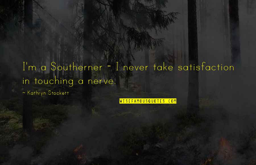 Ketat In English Quotes By Kathryn Stockett: I'm a Southerner - I never take satisfaction Ketat In English Quotes By Kathryn Stockett: I'm a Southerner - I never take satisfaction