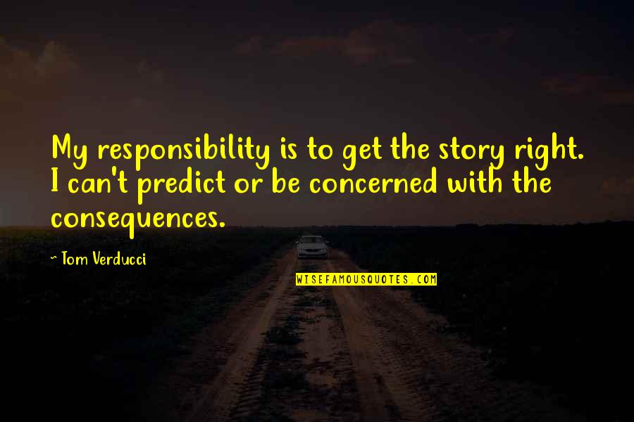 Ketato Charkviani Quotes By Tom Verducci: My responsibility is to get the story right.