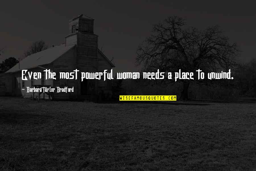 Ketcham Fencing Quotes By Barbara Taylor Bradford: Even the most powerful woman needs a place Ketcham Fencing Quotes By Barbara Taylor Bradford: Even the most powerful woman needs a place