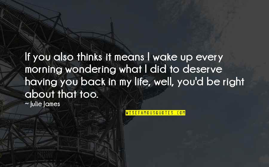 Ketchsoft Quotes By Julie James: If you also thinks it means I wake Ketchsoft Quotes By Julie James: If you also thinks it means I wake