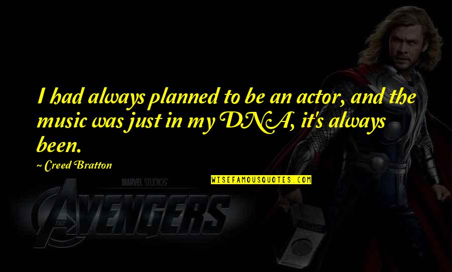 Ketchum Quotes By Creed Bratton: I had always planned to be an actor, Ketchum Quotes By Creed Bratton: I had always planned to be an actor,