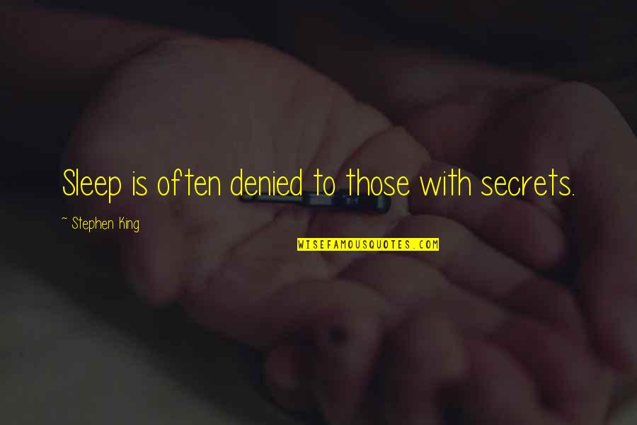 Ketemu Ular Quotes By Stephen King: Sleep is often denied to those with secrets.