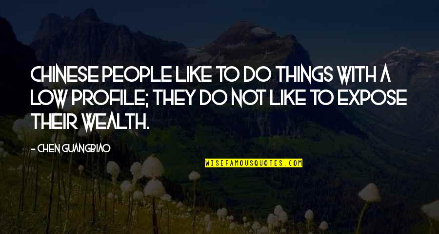 Ketepatan In English Quotes By Chen Guangbiao: Chinese people like to do things with a