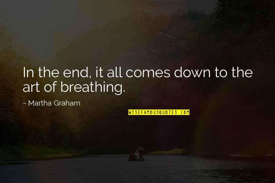 Keteraturan Yang Quotes By Martha Graham: In the end, it all comes down to Keteraturan Yang Quotes By Martha Graham: In the end, it all comes down to