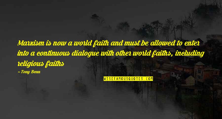 Keterbukaan Pancasila Quotes By Tony Benn: Marxism is now a world faith and must Keterbukaan Pancasila Quotes By Tony Benn: Marxism is now a world faith and must
