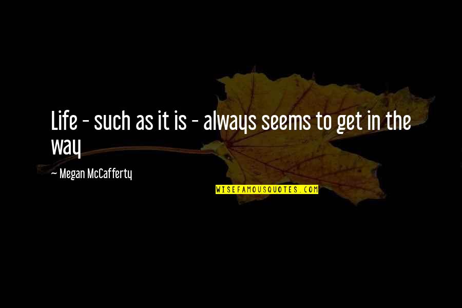 Keterbukaan Terhadap Quotes By Megan McCafferty: Life - such as it is - always
