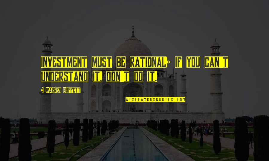 Keterlambatan Siswa Quotes By Warren Buffett: Investment must be rational; if you can't understand