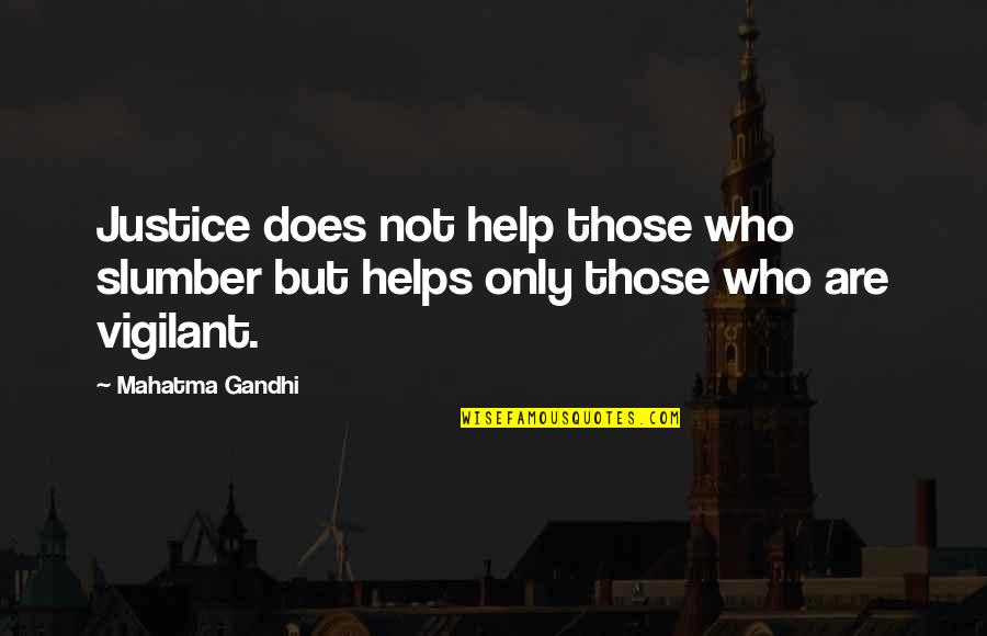 Ketertiban Hukum Quotes By Mahatma Gandhi: Justice does not help those who slumber but