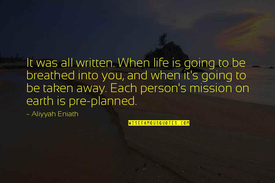 Ketevan Katie Quotes By Aliyyah Eniath: It was all written. When life is going Ketevan Katie Quotes By Aliyyah Eniath: It was all written. When life is going