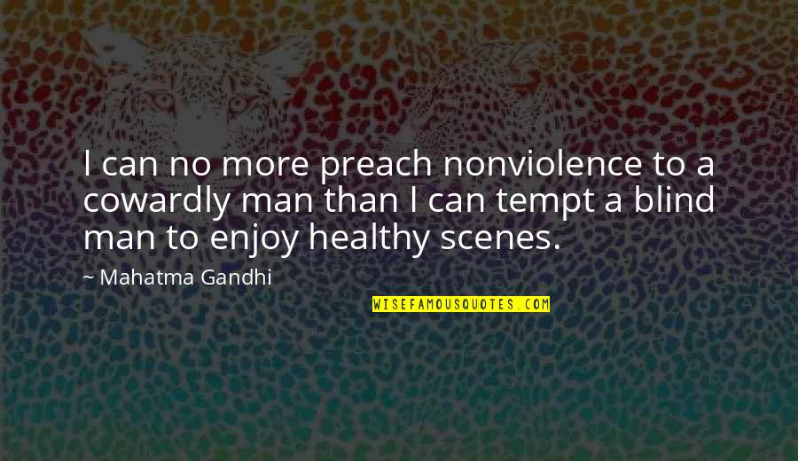 Kethryn Quotes By Mahatma Gandhi: I can no more preach nonviolence to a Kethryn Quotes By Mahatma Gandhi: I can no more preach nonviolence to a