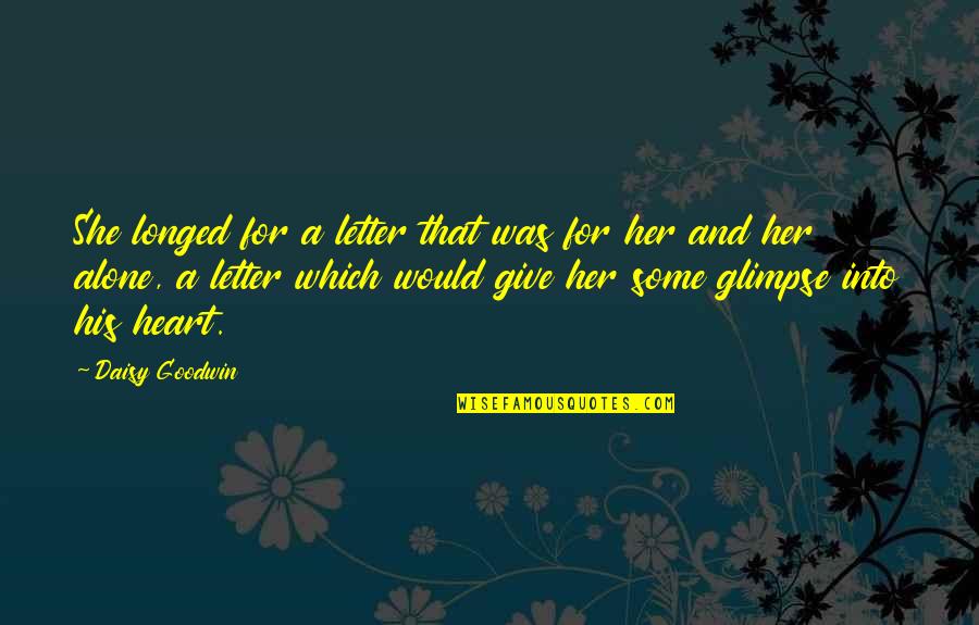 Ketiadaan Quotes By Daisy Goodwin: She longed for a letter that was for Ketiadaan Quotes By Daisy Goodwin: She longed for a letter that was for