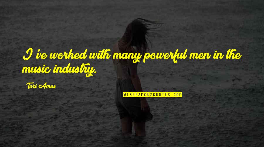 Ketidakpastian Pada Quotes By Tori Amos: I've worked with many powerful men in the