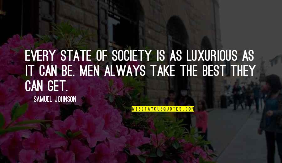 Ketidakpastian Pengukuran Quotes By Samuel Johnson: Every state of society is as luxurious as Ketidakpastian Pengukuran Quotes By Samuel Johnson: Every state of society is as luxurious as