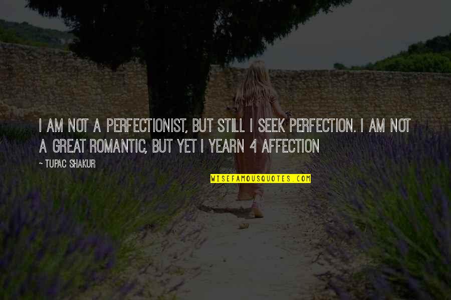 Ketika Tuhan Jatuh Cinta Quotes By Tupac Shakur: I am not a perfectionist, but still I Ketika Tuhan Jatuh Cinta Quotes By Tupac Shakur: I am not a perfectionist, but still I