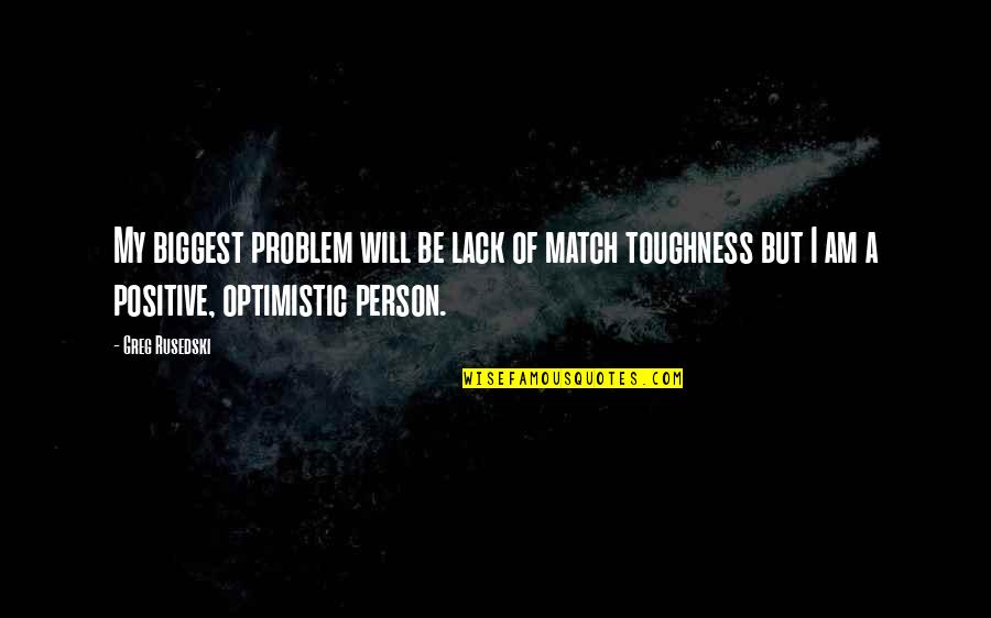 Ketilsindisieri Quotes By Greg Rusedski: My biggest problem will be lack of match