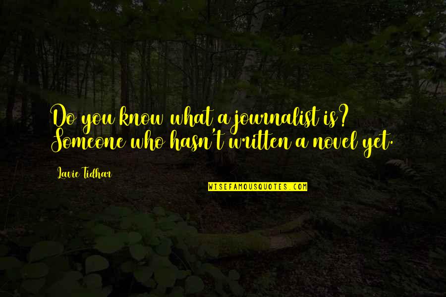 Ketinggalan 1 Quotes By Lavie Tidhar: Do you know what a journalist is? Someone