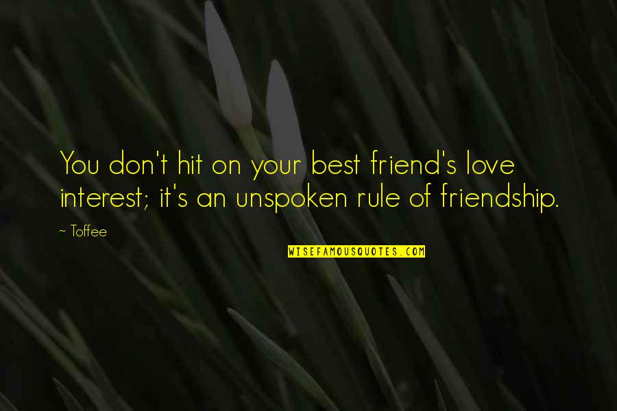 Ketino Dumbadse Quotes By Toffee: You don't hit on your best friend's love
